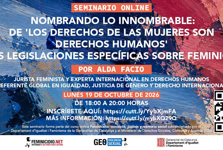 Seminario Web: Nombrando lo innombrable: de 'los derechos de las mujeres son derechos humanos' a las legislaciones específicas sobre feminicidio